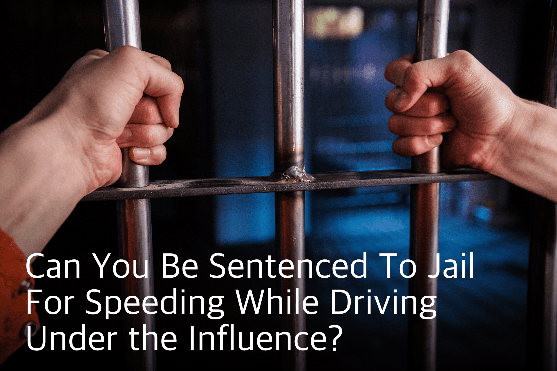 jail, jail for speeding, dui, dwi